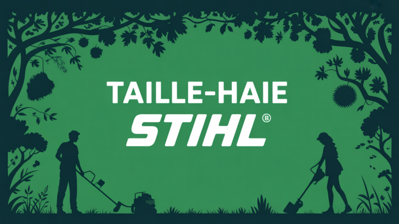 Taille-haie STIHL : guide expert pour choisir le modèle idéal en 2026